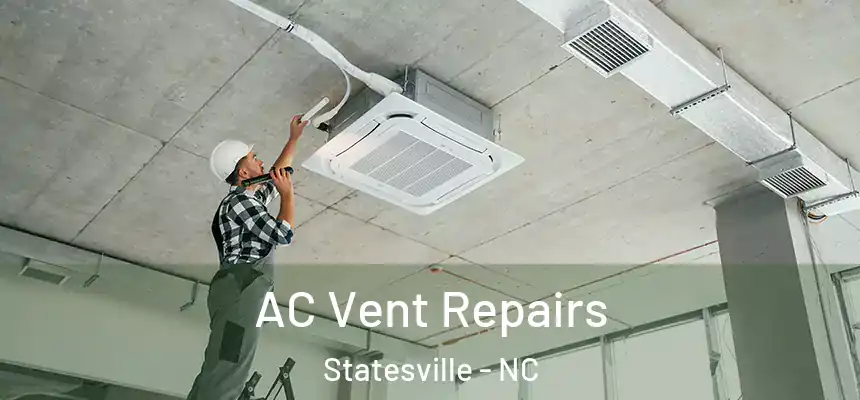 AC Vent Repairs Statesville - NC