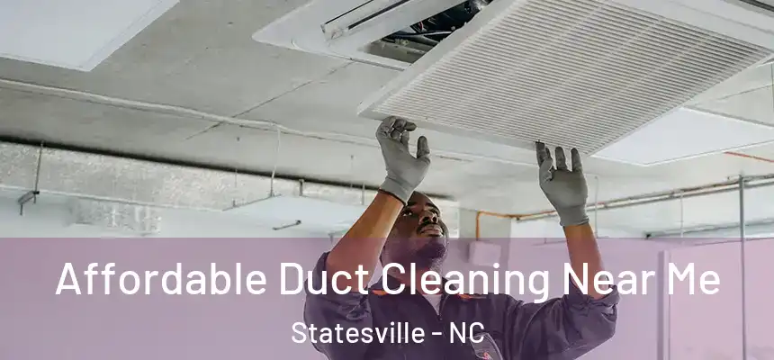 Affordable Duct Cleaning Near Me Statesville - NC