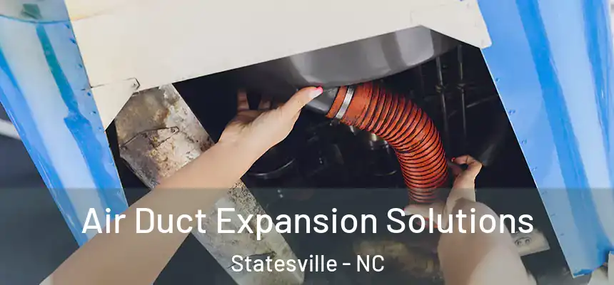 Air Duct Expansion Solutions Statesville - NC