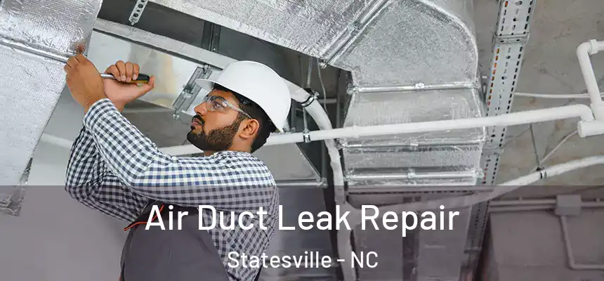 Air Duct Leak Repair Statesville - NC