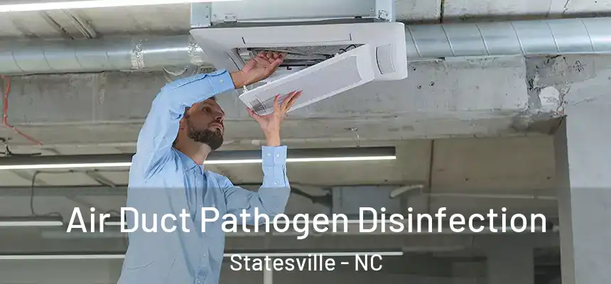 Air Duct Pathogen Disinfection Statesville - NC