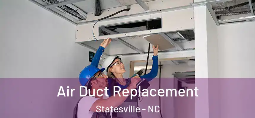 Air Duct Replacement Statesville - NC