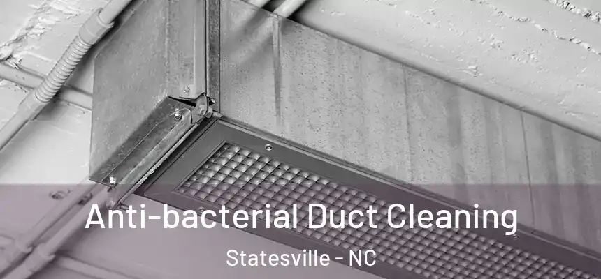 Anti-bacterial Duct Cleaning Statesville - NC