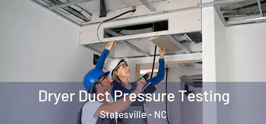  Dryer Duct Pressure Testing Statesville - NC