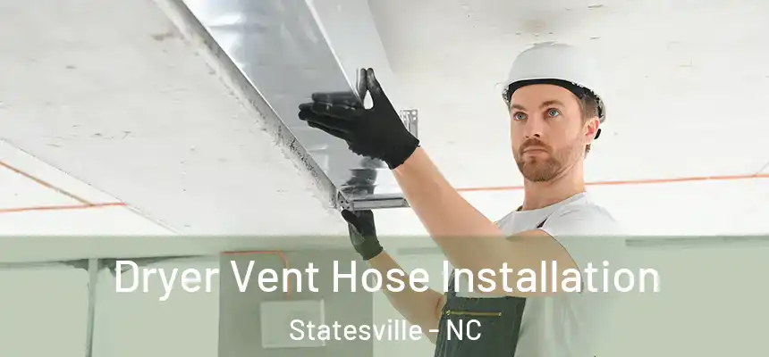  Dryer Vent Hose Installation Statesville - NC