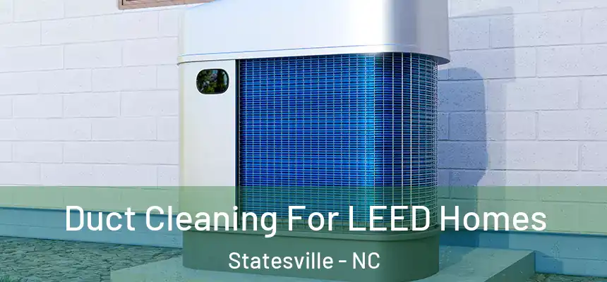 Duct Cleaning For LEED Homes Statesville - NC