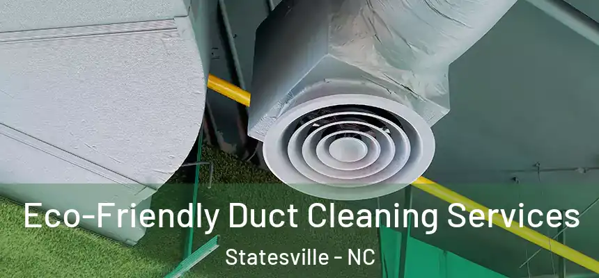 Eco-Friendly Duct Cleaning Services Statesville - NC