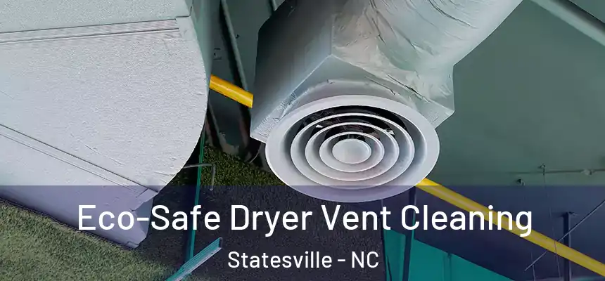 Eco-Safe Dryer Vent Cleaning Statesville - NC