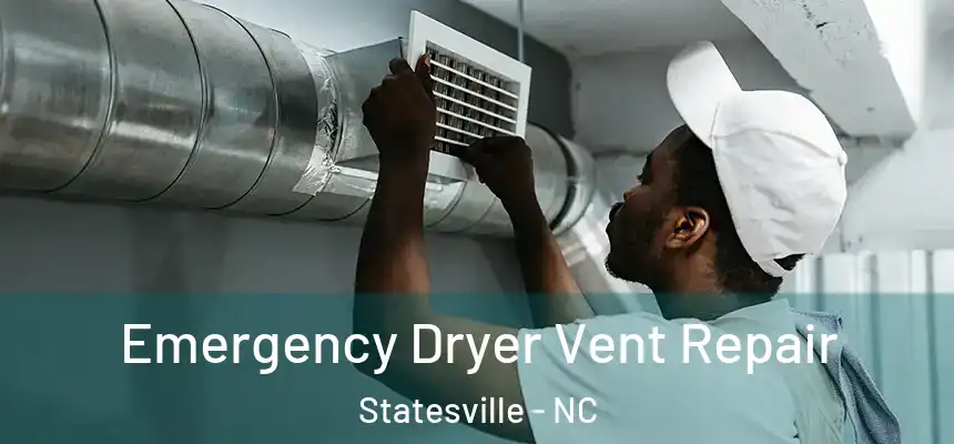  Emergency Dryer Vent Repair Statesville - NC