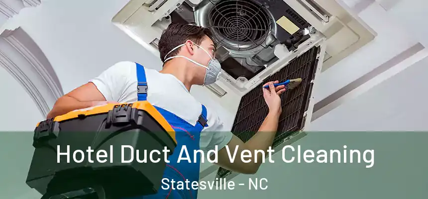  Hotel Duct And Vent Cleaning Statesville - NC
