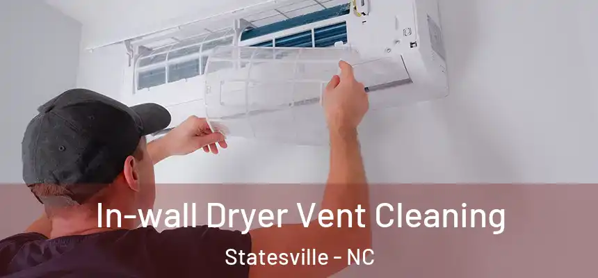 In-wall Dryer Vent Cleaning Statesville - NC