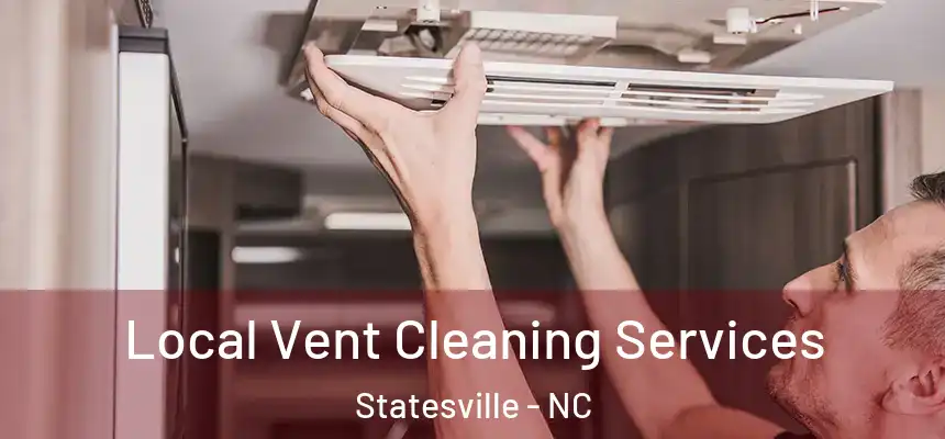 Local Vent Cleaning Services Statesville - NC