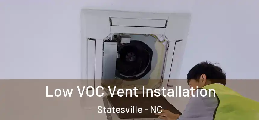 Low VOC Vent Installation Statesville - NC