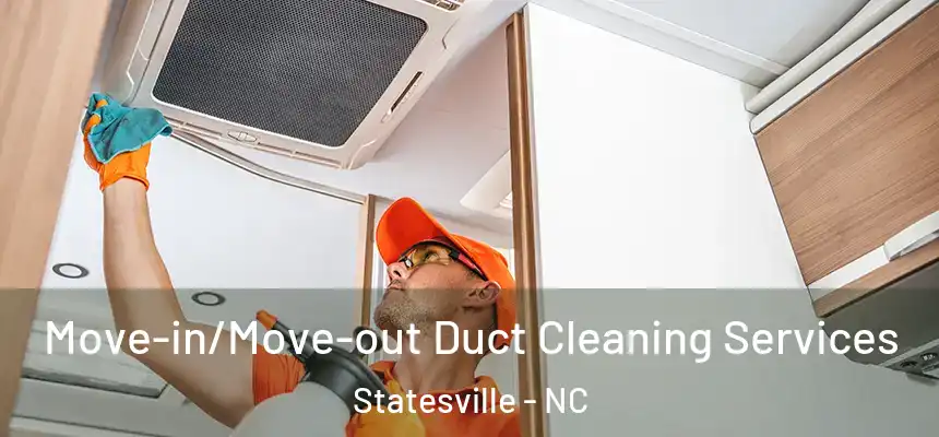  Move-in/Move-out Duct Cleaning Services Statesville - NC