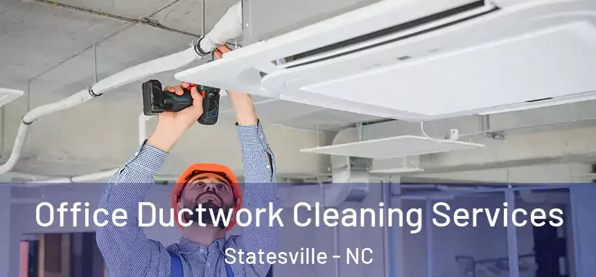  Office Ductwork Cleaning Services Statesville - NC