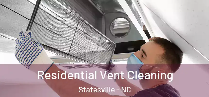 Residential Vent Cleaning Statesville - NC