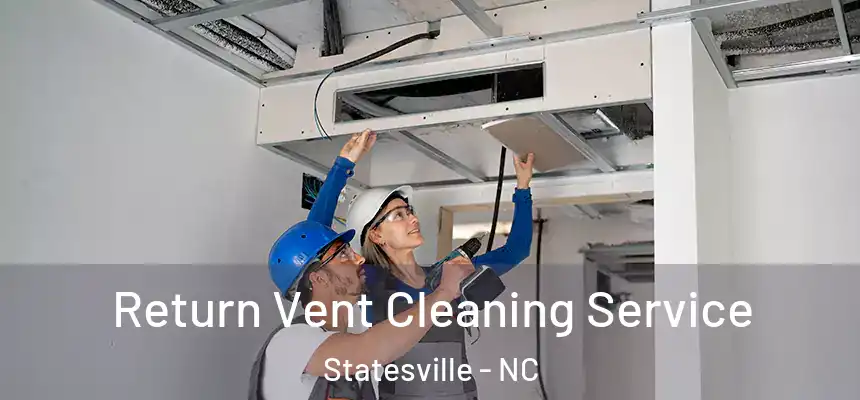 Return Vent Cleaning Service Statesville - NC