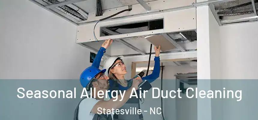 Seasonal Allergy Air Duct Cleaning Statesville - NC