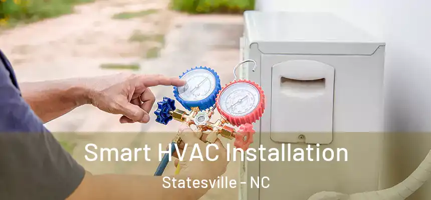 Smart HVAC Installation Statesville - NC