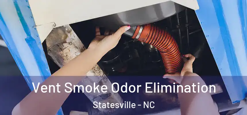 Vent Smoke Odor Elimination Statesville - NC