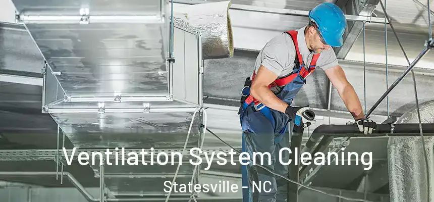 Ventilation System Cleaning Statesville - NC