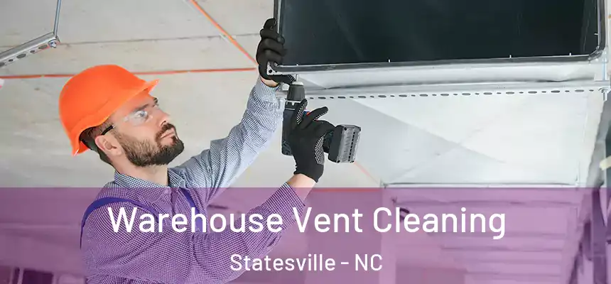 Warehouse Vent Cleaning Statesville - NC